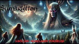 Silmarillion 3 Bölüm Ağaçların Yükselişi [upl. by Alyos]