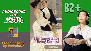 The Importance of Being Earnest  Audiobook for English Learners B2 Upper Intermediate Level [upl. by Simons]