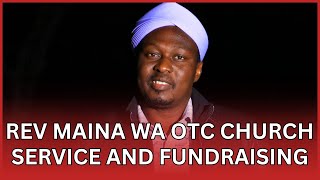 REV MAINA WA OTC FUNDRAISING AND CHURCH SERVICE [upl. by Saerdna963]