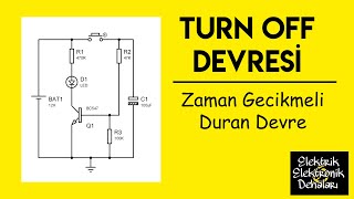 Turn Off Devresi  Zaman Gecikmeli Duran Devre  Yapımı [upl. by Britney]