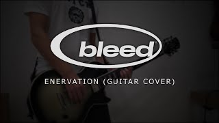 Bleed  Enervation Guitar Cover [upl. by Hennahane]