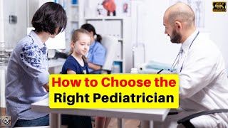 How To Choose The Right Pediatrician  Health Care For Kids  New Parents Guide  Parenting Tips [upl. by Nereus]