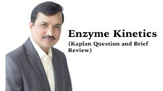 Enzyme Kinetics  Kaplan Question and Brief Review [upl. by Alatea]