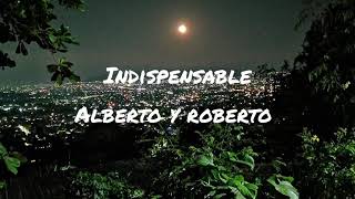 Indispensable  Alberto y Roberto [upl. by Shipman]