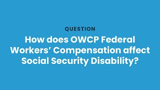 How does OWCP Federal Workers’ Compensation affect Social Security Disability [upl. by Marlee]