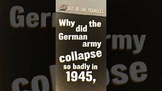 Why did the German Army collapse so badly in 1945  OOTF shorts [upl. by Vins406]