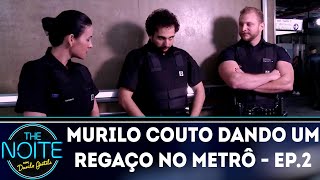 Murilo Couto dando um regaço no Metrô  Ep 2  The Noite 250918 [upl. by Sama467]