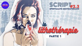 La lithothérapie 13 — SCRIPT 2 [upl. by Arias758]