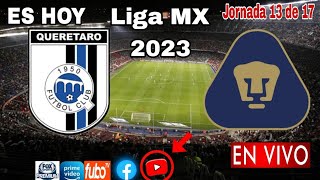 Querétaro vs Pumas en vivo donde ver a que hora juega Querétaro vs Pumas Liga MX 2023 [upl. by Cecile832]