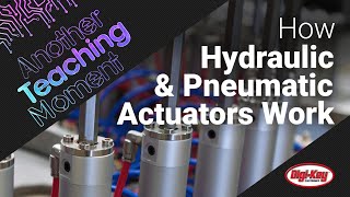 How Hydraulic amp Pneumatic Actuators Work – ATM  DigiKey Electronics [upl. by Nerb331]