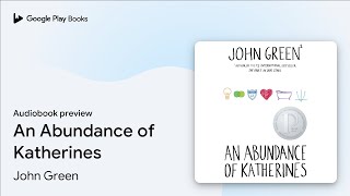 An Abundance of Katherines by John Green · Audiobook preview [upl. by Piwowar909]