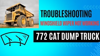 Troubleshooting Windshield Wipers Not Working  772 CAT Dump Truck [upl. by Pillow216]