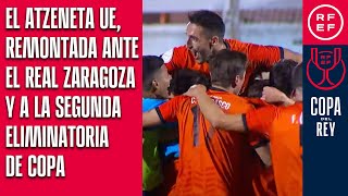 El Atzeneta UE remontada ante el Real Zaragoza y a la Segunda Eliminatoria de Copa [upl. by Franck]