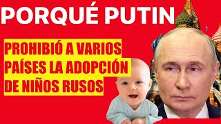 Por qué Putin prohibió dar niños rusos en adopción a varios países [upl. by Weisberg]