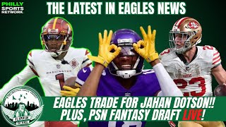 BREAKING Eagles TRADE for JAHAN Dotson Plus PSN Fantasy Football DRAFT  Flippin’ the Birds [upl. by Anica]