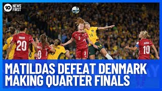 Matildas Defeat Denmark Booking Spot In FIFA Womens World Cup Quarter Finals  10 News First [upl. by Teragramyram813]