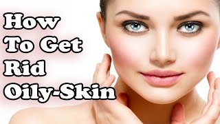 Natural Home Remedies  How to get rid of oily face Easy Tip to Get Rid Of Oily Face Naturally [upl. by Sells]