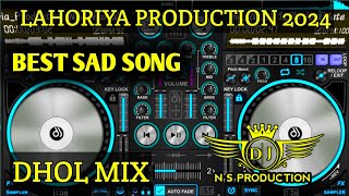 Best Sad Song Dhol Remix By Lahoriya Production Remix By Naank Singh Solanki [upl. by Rainwater]