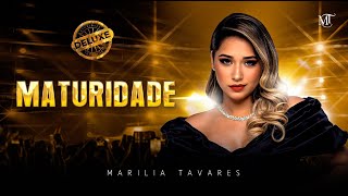 Marília Tavares  Maturidade  Maturidade Deluxe [upl. by Gibrian258]