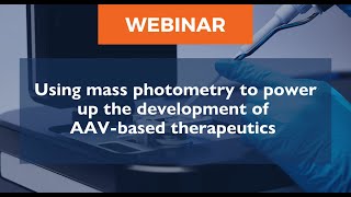 Using mass photometry to power up the development of AAVbased therapeutics [upl. by Calore]