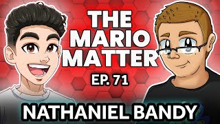 The Nathaniel Bandy Interview  The Mario Matter 71 [upl. by Anitnerolf]