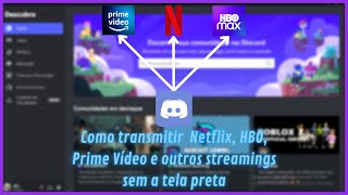 Como transmitir serviços de streamings no discord Netflix Discord Prime video e etc [upl. by Milas9]