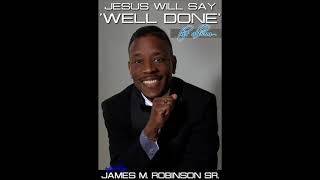 James M Robinson Sr  All Things Work Together [upl. by Darnall676]