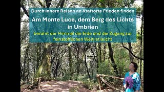 Licht tanken am Monte Luce dem Berg des Lichts in Umbrien [upl. by Hctim]