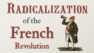 Radicalization of the French Revolution French Revolution Part 6 [upl. by Cain983]