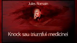 Knock sau triumful medicinei 1967  Jules Romains teatruaudio teatruradiofonic teatruonline [upl. by Niamert]