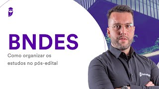 Concurso BNDES Como organizar os estudos no pósedital [upl. by Vyse]