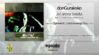 09 donGuralesko  Ja i arena świata feat Dj Twister prod White House [upl. by Eillib]