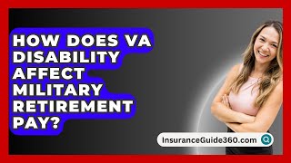 How Does VA Disability Affect Military Retirement Pay  InsuranceGuide360com [upl. by Guglielma]