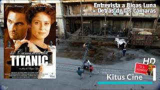 Asi se hizo LA CAMARERA DEL TITANIC Entrevista a Bigas Luna  Detrás de las cámaras [upl. by Alusru]