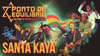 Ponto de Equilíbrio  Santa Kaya ao vivo no República do Reggae Vídeo Oficial [upl. by Eiluj914]