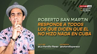 Roberto San Martín responde a los que dicen que el no hizo nada en Cuba [upl. by Tharp]