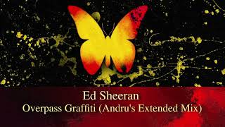 Ed Sheeran  Overpass Graffiti Andus Extended Mix [upl. by Hsitirb]