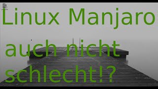 Linux Manjaro  auch nicht schlecht [upl. by Atinit379]