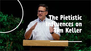 The Pietistic Influences on Tim Keller  Michael S Keller  The Gospel Coalition [upl. by Llerrehs]