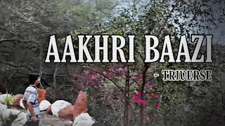 TRIVERSE  AAKHRI BAAZI  OFFICIAL MUSIC VIDEO  FROM ALBUM  7 BHOG   PROD BY Jaymonmuzic [upl. by Sunny570]