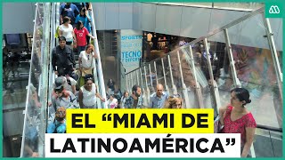 quotMiami de Latinoaméricaquot Extranjeros vienen a Chile a comprar más barato [upl. by Anawik424]