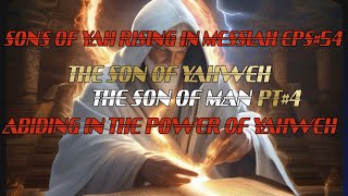 SONS OF YAH RISING IN MESSIAH EPS54 THE SON OF YAWEH SON OF MANPT4 [upl. by Nyluqcaj]