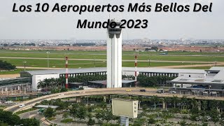 LOS 10 AEROPUERTOS MÁS HERMOSOS DEL MUNDO 2023 [upl. by Portuna]