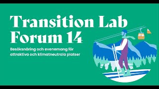 Transition Lab Forum 14 Besöksnäring och evenemang för attraktiva och klimatneutrala platser [upl. by Elleyoj]