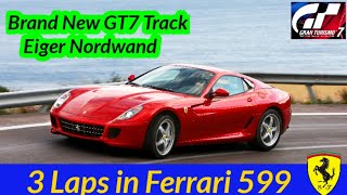 Brand New GT7 Track Eiger Nordwand  3 Laps in Ferrari 599 [upl. by Kelsey]