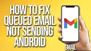 How to Fix Queued Email Not Sending On Gmail App Android [upl. by Weldon]