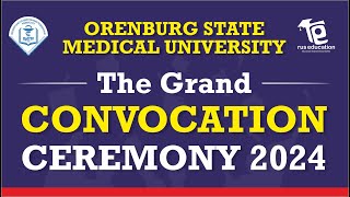 THE GRAND CONVOCATION CEREMONY 2024  Orenburg State Medical University  MBBS IN RUSSIA [upl. by Damalus]