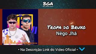 Nêgo Jhá  Tropa do Bruxo [upl. by Trina]