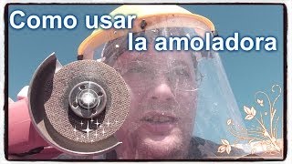 Como usar la amoladora o esmeril y sus cuidados al usarla [upl. by Mirth479]