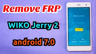 Bypass FRP Wiko Jerry 2 android 70 [upl. by Teragram670]